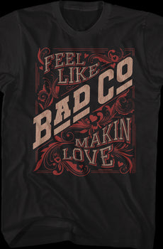 Distressed Feel Like Makin' Love Bad Company T-Shirt