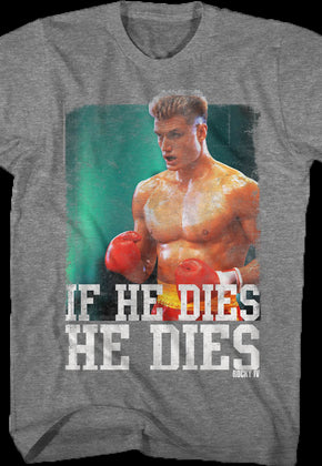 Distressed If He Dies He Dies Rocky T-Shirt