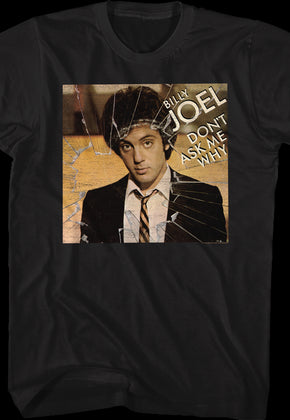 Don't Ask Me Why Billy Joel T-Shirt