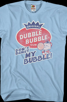 Don't Burst Dubble Bubble T-Shirt