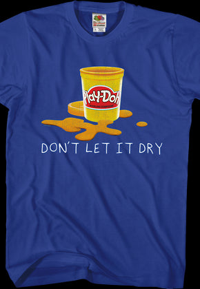 Don't Let It Dry Play-Doh T-Shirt