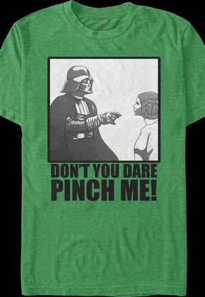 Don't You Dare Pinch Me Star Wars T-Shirt