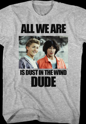 Dust In The Wind Bill and Ted T-Shirt