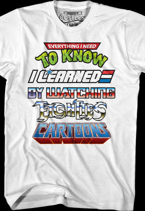 Everything I Need To Know I Learned By Watching Eighties Cartoons Shirt