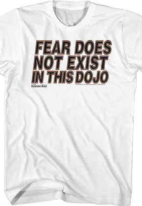 Fear Does Not Exist In This Dojo Karate Kid Shirt