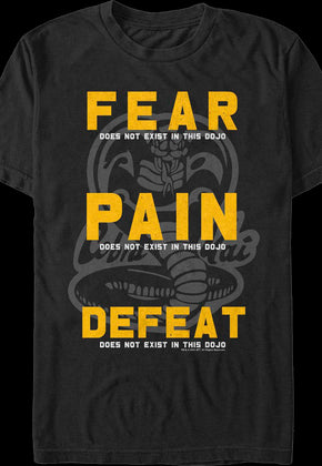 Fear Pain Defeat Do Not Exist In This Dojo Cobra Kai T-Shirt