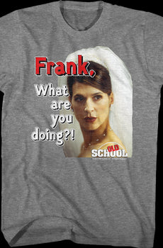 Frank What Are You Doing Old School T-Shirt