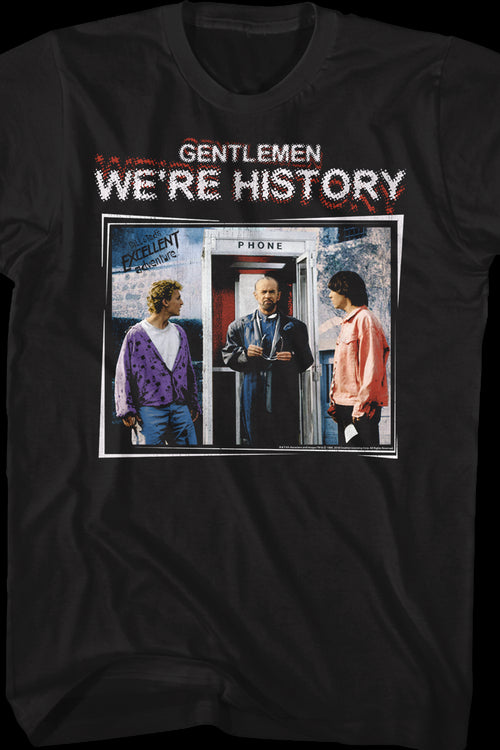 Gentlemen We're History Bill and Ted's Excellent Adventure T-Shirtmain product image
