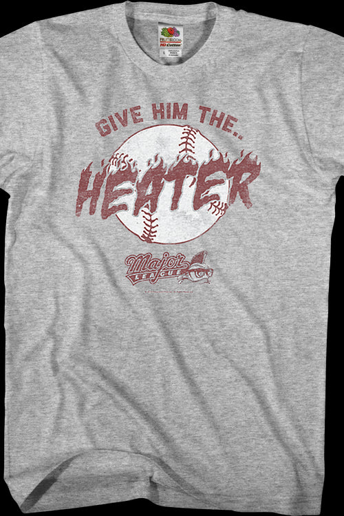 Give Him The Heater Major League T-Shirtmain product image