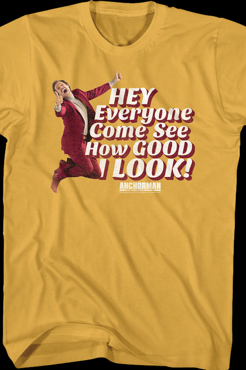 Hey Everyone Come See How Good I Look Anchorman T-Shirtmain product image