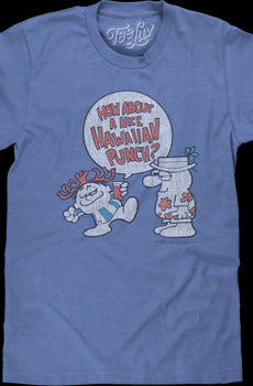 How About A Nice Hawaiian Punch T-Shirt