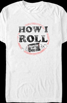 How I Roll Tootsie Roll T-Shirt