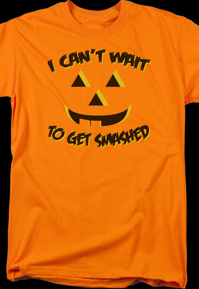 I Can't Wait To Get Smashed T-Shirt