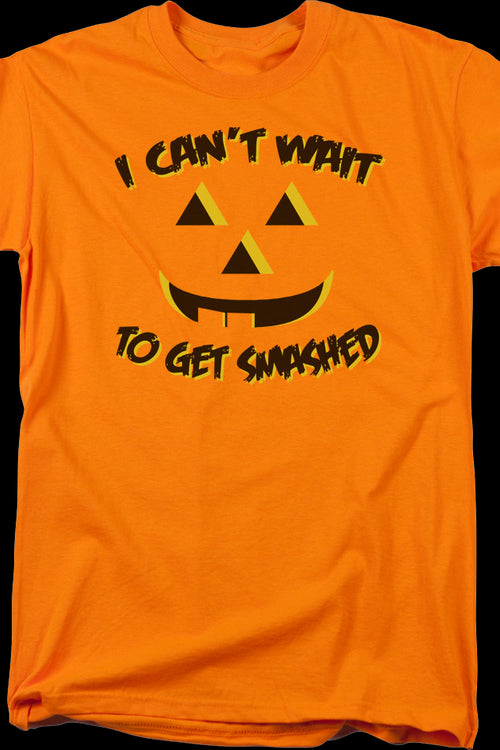 I Can't Wait To Get Smashed T-Shirtmain product image