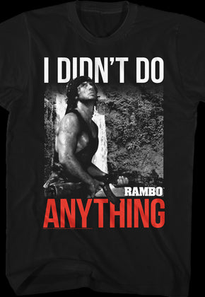 I Didn't Do Anything Rambo T-Shirt