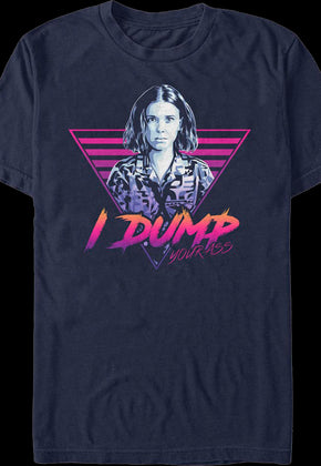 I Dump Your Ass Stranger Things T-Shirt