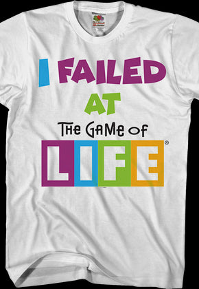 I Failed At The Game Of Life T-Shirt