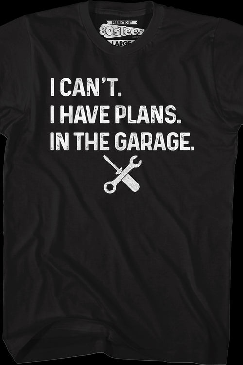 I Have Plans In The Garage T-Shirtmain product image