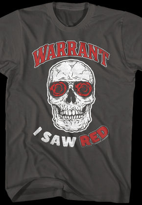 I Saw Red Warrant T-Shirt