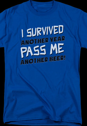 I Survived Another Year Pass Me Another Beer T-Shirt