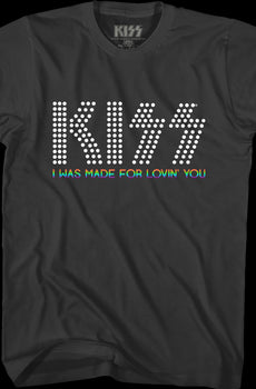 I Was Made For Lovin' You KISS T-Shirt