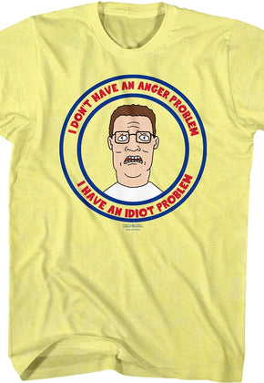 Idiot Problem King of the Hill T-Shirt