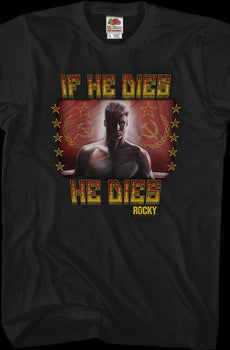 If He Dies He Dies Rocky T-Shirt