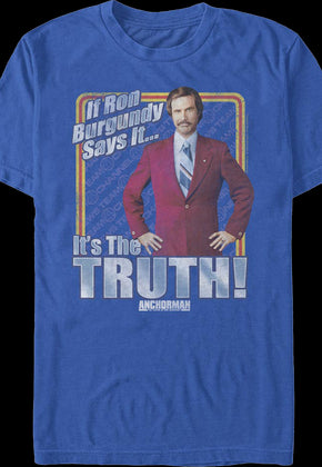 If Ron Burgundy Says It It's The Truth Anchorman T-Shirt