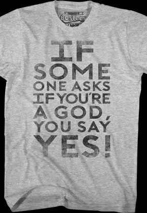 If Someone Asks You If You're A God You Say Yes Ghostbusters T-Shirt