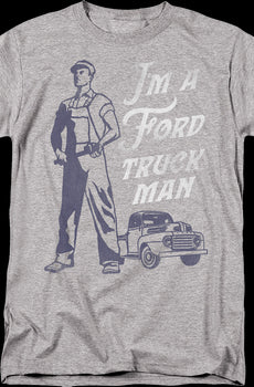 I'm A Ford Truck Man T-Shirt