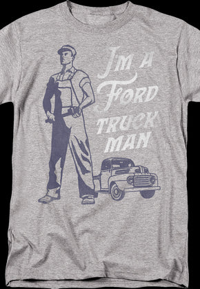 I'm A Ford Truck Man T-Shirt