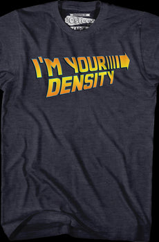 I'm Your Density Back To The Future T-Shirt
