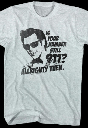 Is Your Number Still 911 Ace Ventura T-Shirt