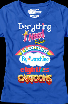 Womens Everything I Need To Know Eighties Cartoons Shirt