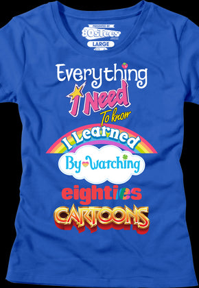 Womens Everything I Need To Know Eighties Cartoons Shirt