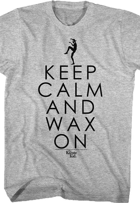Karate Kid Keep Calm and Wax On T-Shirt