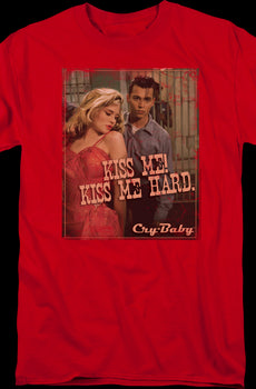 Kiss Me Hard Cry-Baby T-Shirt