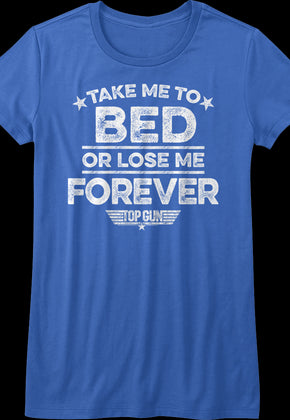 Ladies Take Me To Bed Or Lose Me Forever Top Gun Shirt