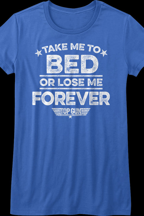 Ladies Take Me To Bed Or Lose Me Forever Top Gun Shirtmain product image