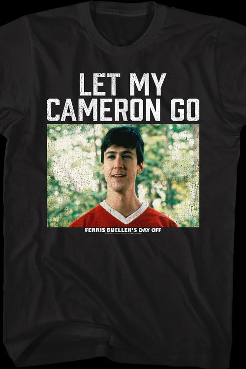 Let My Cameron Go Ferris Bueller's Day Off T-Shirtmain product image