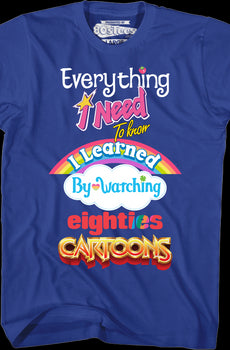 Mens Everything I Need To Know Eighties Cartoons T-Shirt