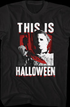 Michael Myers This Is Halloween T-Shirt