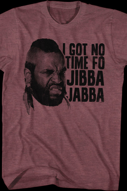 Mr. T Jibba Jabba T-Shirtmain product image