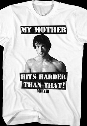 My Mother Hits Harder Than That Rocky T-Shirt