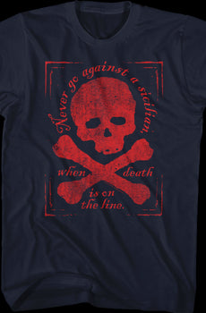Never Go Against A Sicilian When Death Is On The Line Princess Bride T-Shirt
