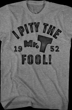 Pity The Fool 1952 Mr. T Shirt