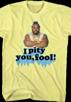 Pity You Mr. T Shirt