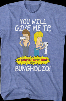 Retro You Will Give Me T. P. Bungholio Beavis And Butt-Head T-Shirt