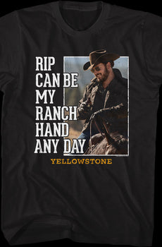 Rip Can Be My Ranch Hand Any Day Yellowstone T-Shirt