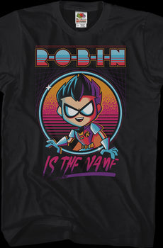 Robin Is The Name Teen Titans Go T-Shirt